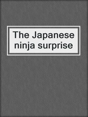 The Japanese ninja surprise