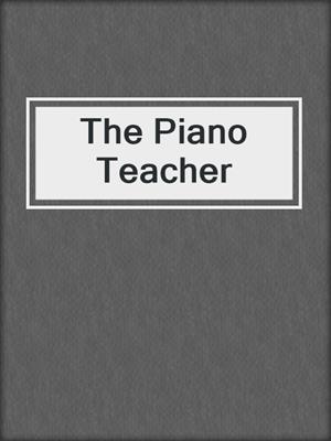 cover image of The Piano Teacher