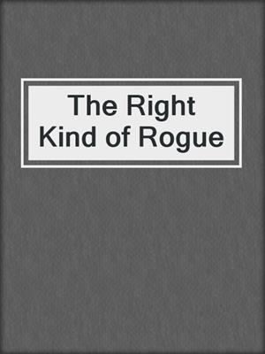 cover image of The Right Kind of Rogue