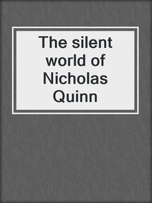 The silent world of Nicholas Quinn