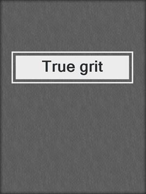 True grit