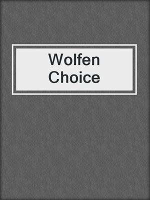 cover image of Wolfen Choice